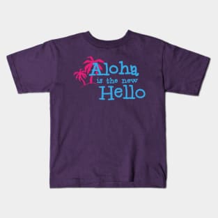 Aloha is the new hello - funny summer vibes Kids T-Shirt